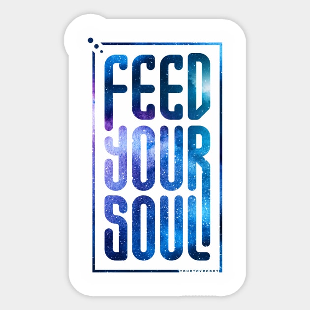 Feed Your Soul - Outlined Sticker by yourtoyrobot